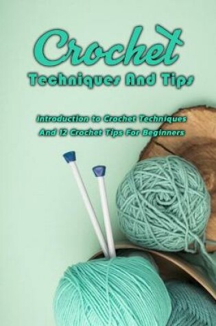 Cover of Crochet Techniques And Tips