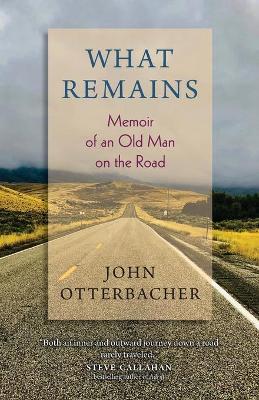 Cover of What Remains Memoir of an Old Man on the Road