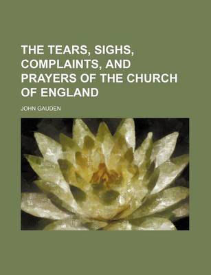 Book cover for The Tears, Sighs, Complaints, and Prayers of the Church of England
