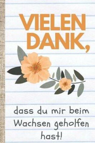 Cover of Vielen Dank, dass du mir beim Wachsen geholfen hast.