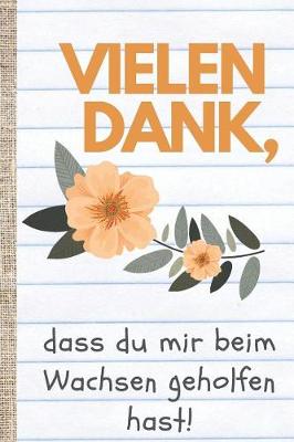 Book cover for Vielen Dank, dass du mir beim Wachsen geholfen hast.