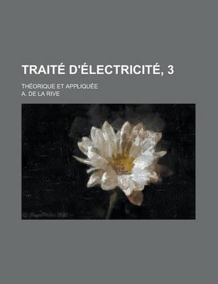 Book cover for Traite D'Electricite, 3; Theorique Et Appliquee