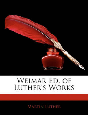 Book cover for Weimar Ed. of Luther's Works