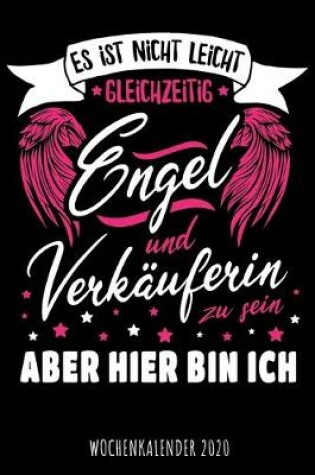 Cover of Es ist nicht leicht gleichzeitig Engel und Verkäuferin zu sein aber hier bin ich - Wochenkalender 2020