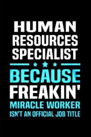 Cover of Human resources specialist because freakin' miracle worker isn't an official job title