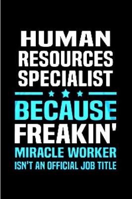 Book cover for Human resources specialist because freakin' miracle worker isn't an official job title