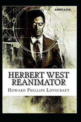 Cover of Herbert West Reanimator Annotated