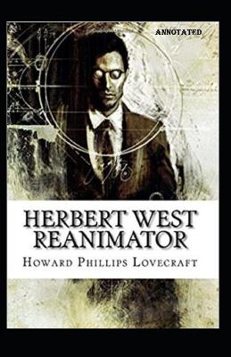 Book cover for Herbert West Reanimator Annotated