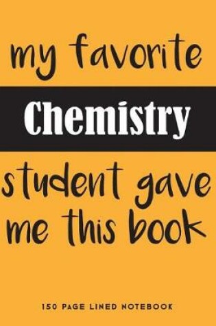Cover of My Favorite Chemistry Student Gave Me This Book