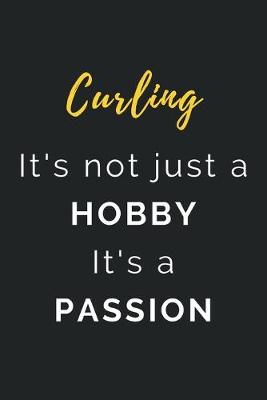 Book cover for Curling It's not just a Hobby It's a Passion