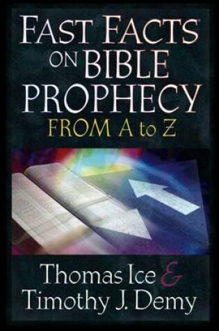 Cover of Fast Facts on Bible Prophecy from A to Z