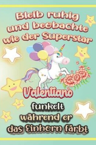 Cover of Bleib ruhig und beobachte wie Superstar Valentiano funkelt während sie das Einhorn färbt