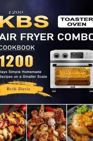Cover of 1200 KBS Toaster Oven Air Fryer Combo Cookbook