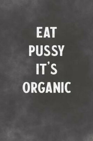 Cover of Eat Pussy It's Organic