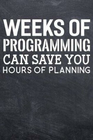 Cover of Weeks Of Programming Can Save You Hours Of Planning