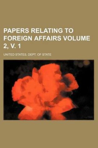 Cover of Papers Relating to Foreign Affairs Volume 2, V. 1
