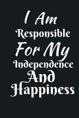 Book cover for I Am Responsible For My Independence And Happiness