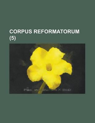 Book cover for Corpus Reformatorum (5)