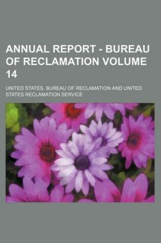 Cover of Annual Report - Bureau of Reclamation Volume 14