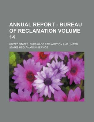 Book cover for Annual Report - Bureau of Reclamation Volume 14