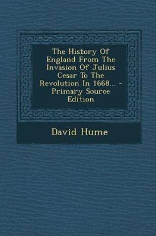 Cover of The History of England from the Invasion of Julius Cesar to the Revolution in 1668... - Primary Source Edition