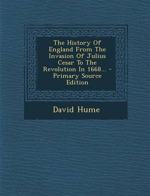 Book cover for The History of England from the Invasion of Julius Cesar to the Revolution in 1668... - Primary Source Edition