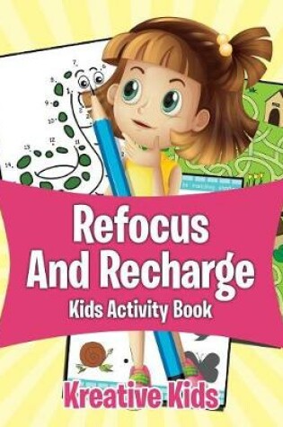 Cover of Refocus And Recharge Kids Activity Book