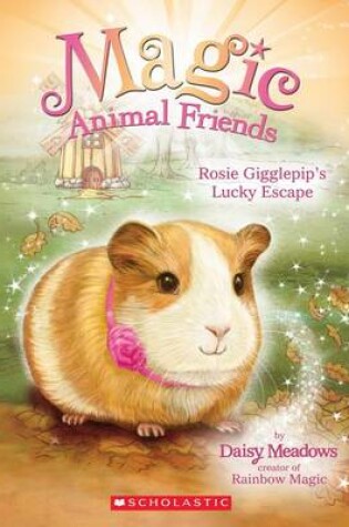 Cover of Rosie Gigglepip's Lucky Escape (Magic Animal Friends #8), Volume 8