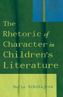 Book cover for The Rhetoric of Character in Children's Literature