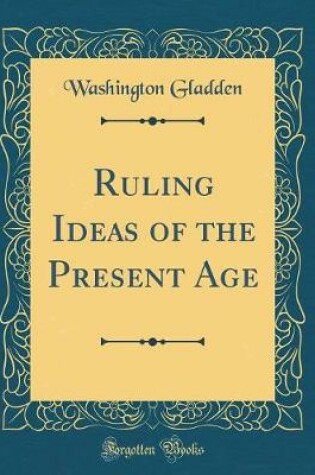 Cover of Ruling Ideas of the Present Age (Classic Reprint)