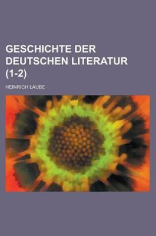 Cover of Geschichte Der Deutschen Literatur (1-2 )