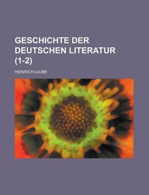 Book cover for Geschichte Der Deutschen Literatur (1-2 )