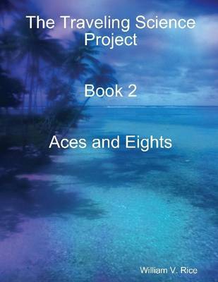 Book cover for The Traveling Science Project: Book 2 Aces and Eights