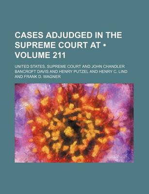 Book cover for United States Reports; Cases Adjudged in the Supreme Court at ... and Rules Announced at ... Volume 211