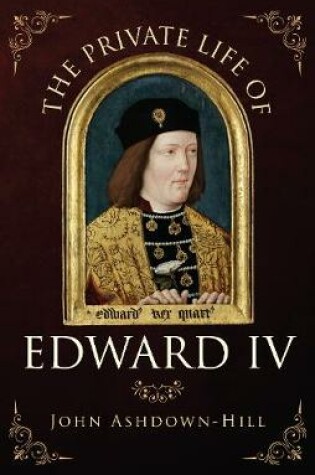 Cover of The Private Life of Edward IV