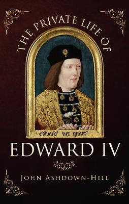 Book cover for The Private Life of Edward IV