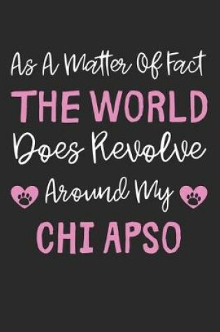 Cover of As A Matter Of Fact The World Does Revolve Around My Chi Apso