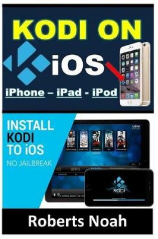 Cover of Kodi on IOS iPhone and iPad (Without Jailbreaking)
