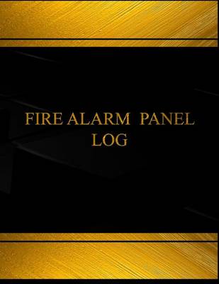 Book cover for Fire Alarm Panel Log (Log Book, Journal -125 pgs,8.5 X 11 inches)