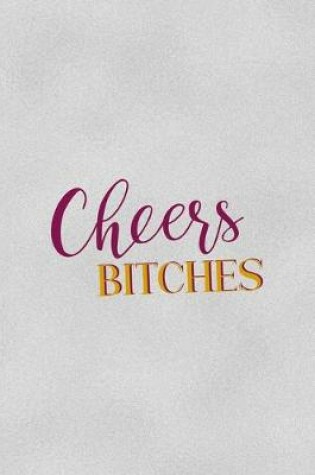 Cover of Cheers Bitches!