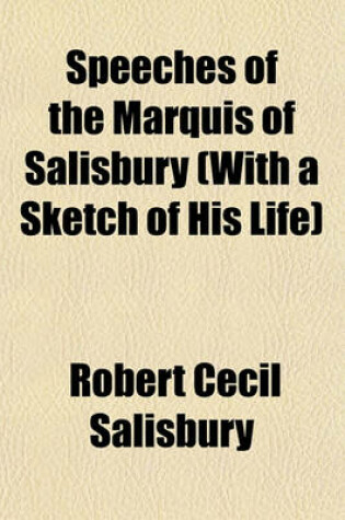 Cover of Speeches of the Marquis of Salisbury (with a Sketch of His Life)