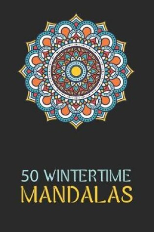 Cover of 50 Wintertime Mandalas