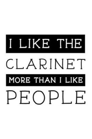 Cover of I Like the Clarinet More Than I Like People