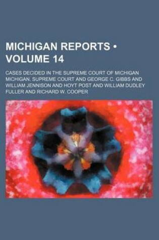 Cover of Michigan Reports (Volume 14); Cases Decided in the Supreme Court of Michigan