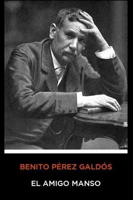 Book cover for Benito Pérez Galdós - El Amigo Manso
