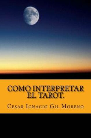 Cover of Como interpretar el Tarot.