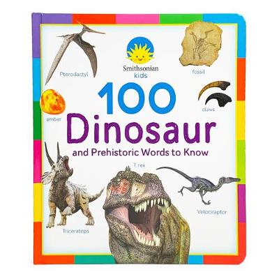 Book cover for Smithsonian Kids 100 Dinosaur and Prehistoric Words to Know