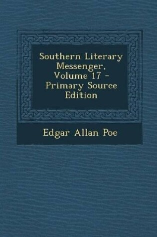 Cover of Southern Literary Messenger, Volume 17 - Primary Source Edition