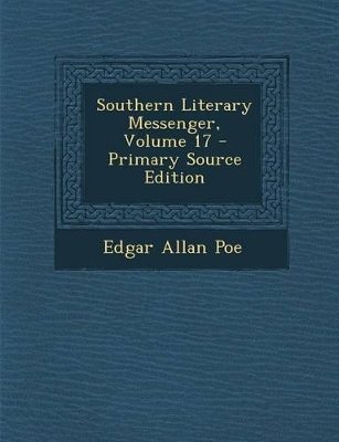 Book cover for Southern Literary Messenger, Volume 17 - Primary Source Edition