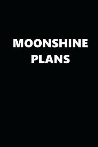 Cover of 2020 Daily Planner Funny Humorous Moonshine Plans 388 Pages